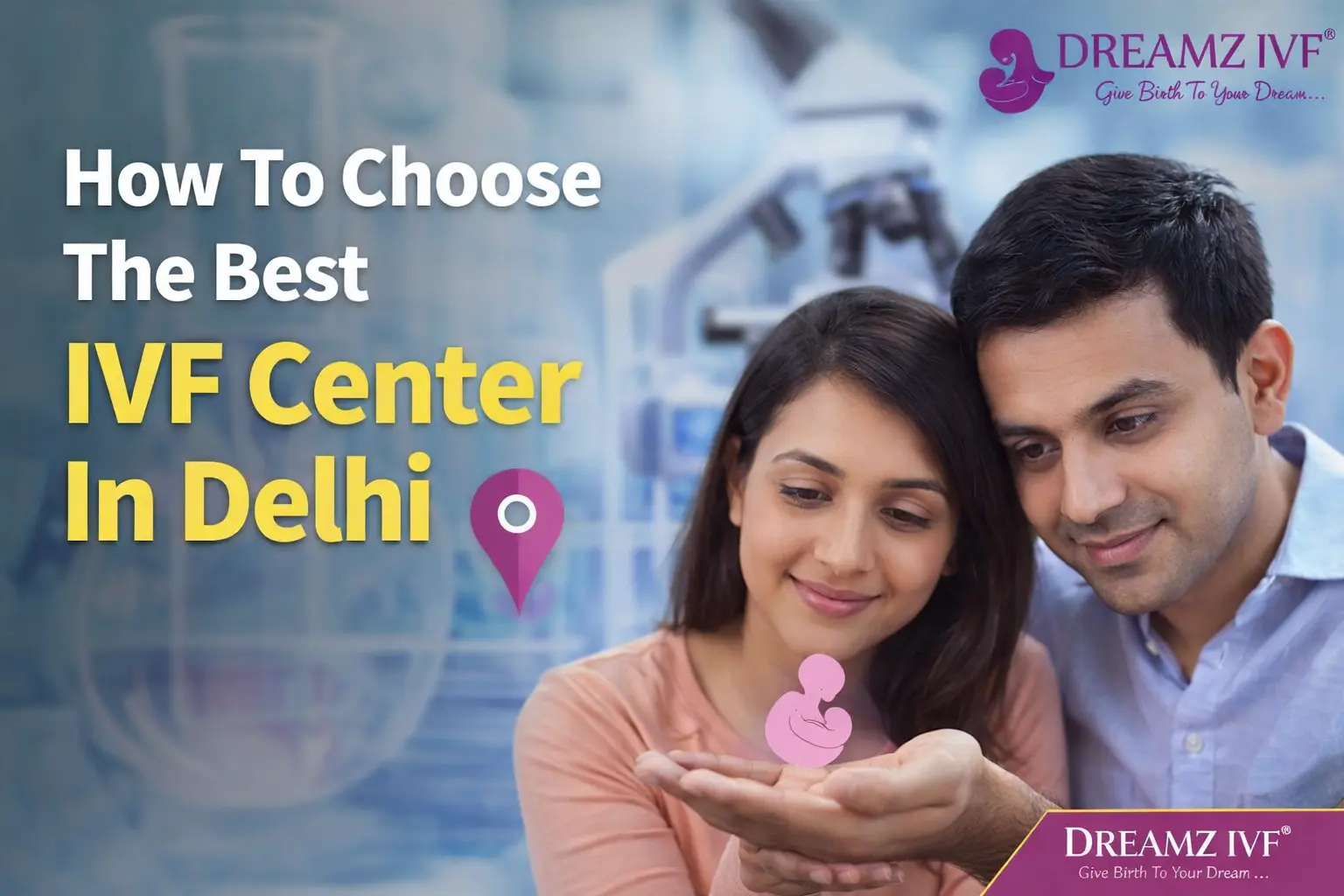 How to Choose the Best IVF Center in Delhi