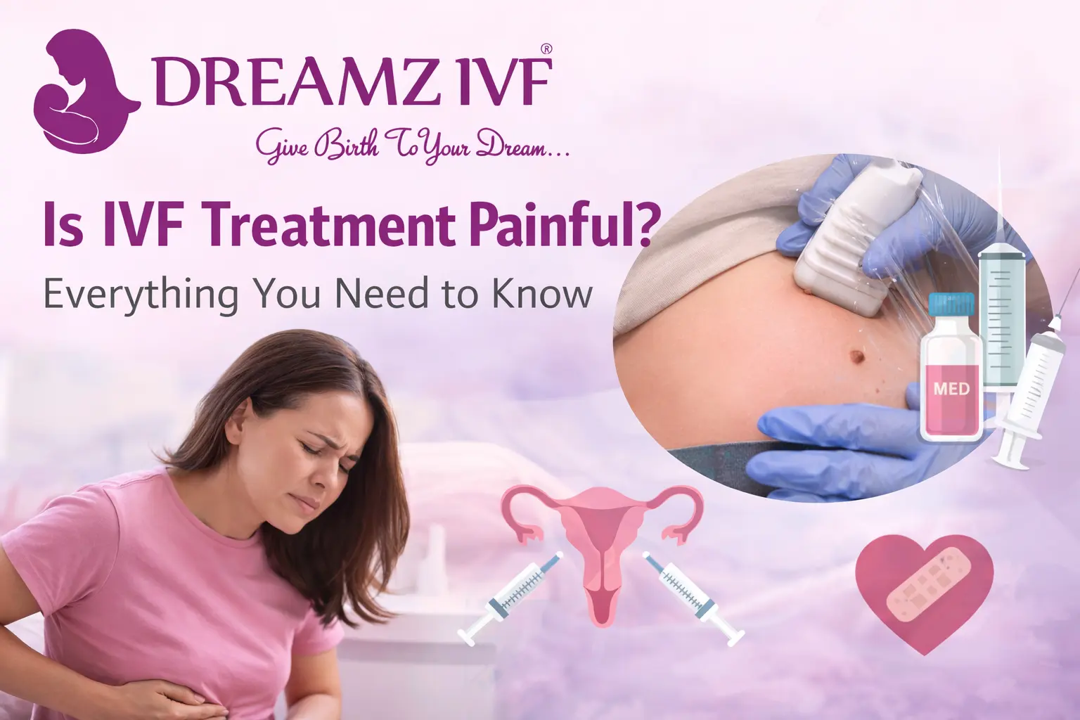 Is IVF Treatment Painful? Everything You Need to Know