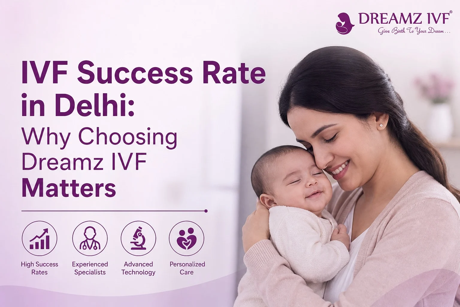 IVF Success Rate in Delhi: Why Choosing Dreamz IVF Matters